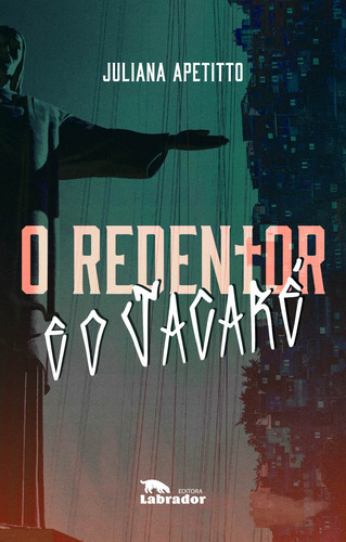 O Redentor e o Jacaré, de Apetitto, Juliana. Editorial Editora Labrador Ltda, capa mole em português, 2022