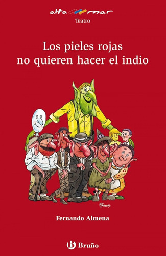 Libro: Los Pieles Rojas No Quieren Hacer El Indio. Almena, F