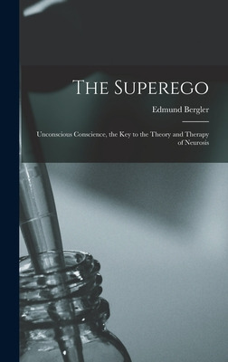 Libro The Superego; Unconscious Conscience, The Key To Th...