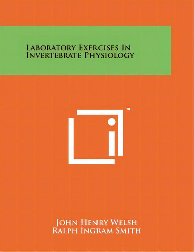 Laboratory Exercises In Invertebrate Physiology, De Welsh, John Henry. Editorial Literary Licensing Llc, Tapa Blanda En Inglés