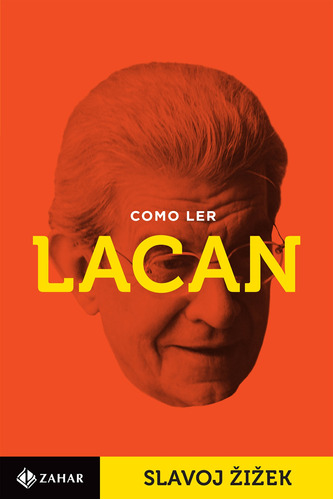 Como ler Lacan, de Žižek, Slavoj. Editora Schwarcz SA, capa mole em português, 2010