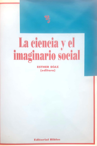 La Ciencia Y El Imaginario Social Esther Diaz Biblos Usado #