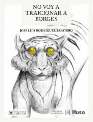 No Voy A Traicionar A Borges - Rodríguez Zapatero, J - *