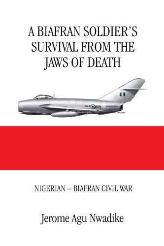 A Biafran Soldiers Survival From The Jaws Of Death Nigerian 