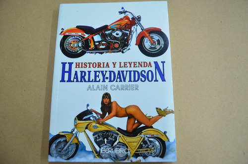 Harley Davidson- Historia Y Leyenda. Alain Carrier. /s