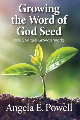 Libro Growing The Word Of God Seed: How Spiritual Growth ...