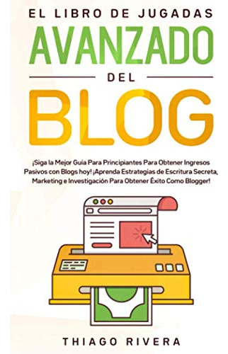 El Libro De Jugadas Avanzado Del Blog: ¡siga La Mejor Guia P