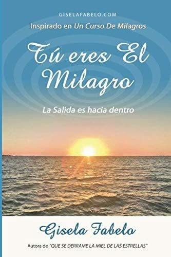 Libro: Tú Eres El Milagro (spanish Edition)