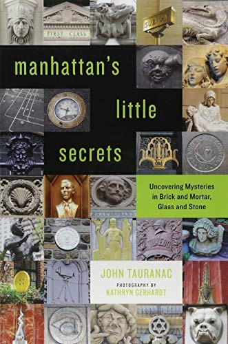 Manhattans Little Secrets Uncovering Mysteries In Brick And 