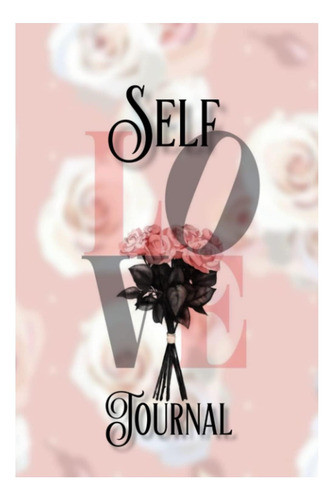 Livro: Self-care Love Journal: Become A Better Version Of Yourself