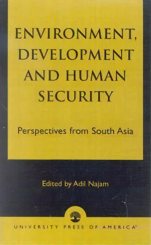 Environment, Development And Human Security, De Adil Najam. Editorial University Press America, Tapa Blanda En Inglés