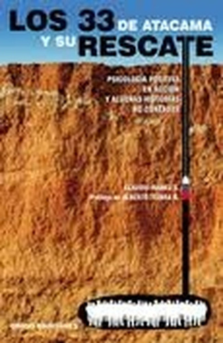 33 De Atacama Y Su Rescate, Los: Psicología Positiva En Acción Y Algunas Historias No Contada, De Claudio Ibañez. Editorial Origo, Tapa Blanda En Español, 2010