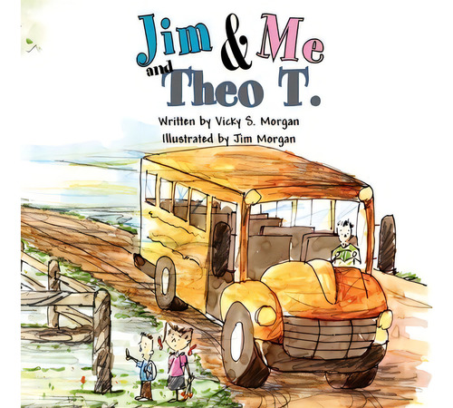 Jim And Me And Theo T., De Vicky S Morgan. Editorial Xlibris, Tapa Blanda En Inglés