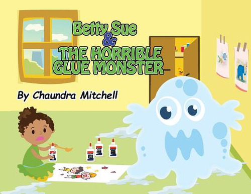 Betty Sue And The Horrible Glue Monster, De Mitchell, Chaundra. Editorial Price World Pub, Tapa Blanda En Inglés