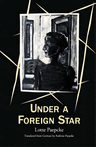 Under A Foreign Star, De Paepcke, Andreas. Editorial Createspace, Tapa Blanda En Inglés