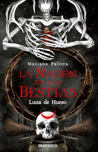 La Nacion De Las Bestias. Luna De Hueso - Mariana Palova