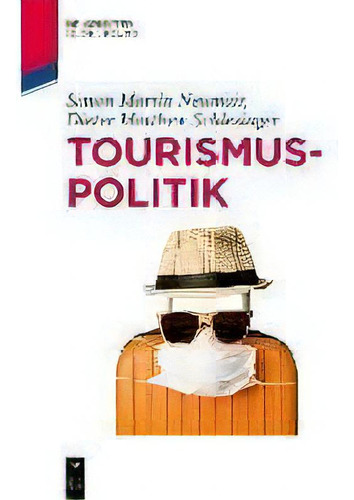Tourismuspolitik, De Simon Neumair., Vol. 1. Editorial Walter De Gruyter, Tapa Blanda En Alemán