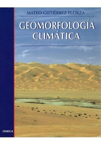 Geomorfologia Climãâtica, De Gutiérrez Elorza, Mateo. Editorial Omega, Tapa Blanda En Español