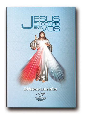 Jesus, Eu Confio Em Vós, De Luizinho, Diácono. Editora Canção Nova Em Português