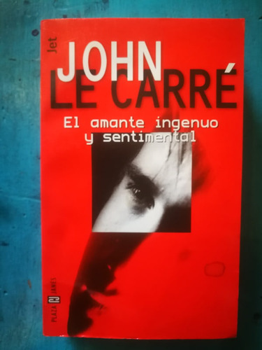El Amante Ingenuo Y Sentimental - John Le Carré