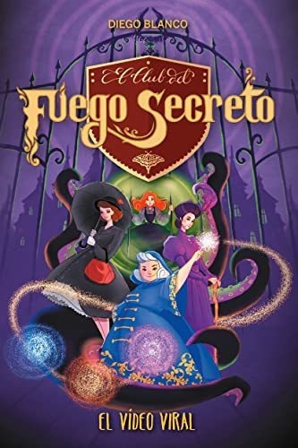 Libro El Club Del Fuego Secreto 5 El Vídeo Viralde Diego Bla