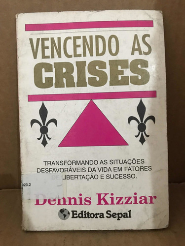 Livro Vencendo As Crises De Dennis Kizziar (Usado)