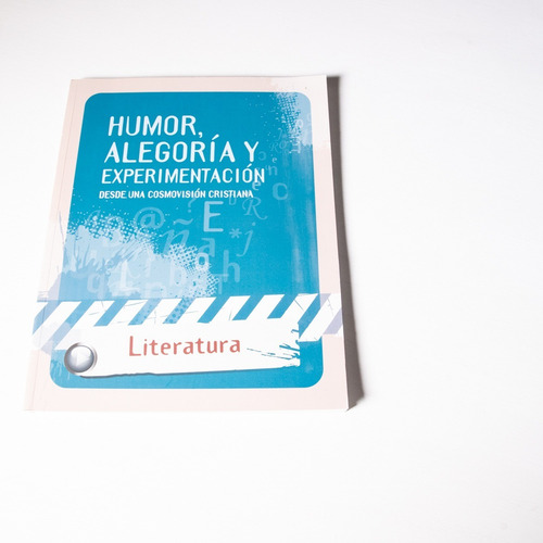 Literatura: Humor, Alegoría Y Experimentación (6): Desde Una Cosmovisión Cristiana, De marta Benítez ., Vol. 1. Editorial Editorial Aces, Tapa Blanda En Español