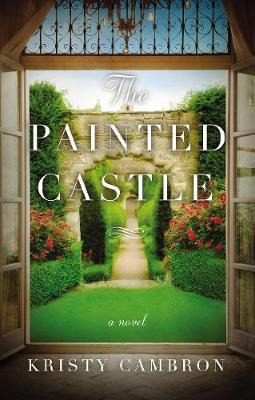 The Painted Castle - Kristy Cambron