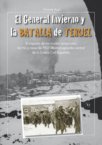 El General Invierno Y La Batalla De Teruel, De Aupí, Vicente. Editorial Dobleuve Comunicacion, Tapa Blanda En Español