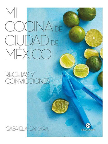 Libro - Mi Cocina De Ciudad De Mexico - Camara - Neo Person