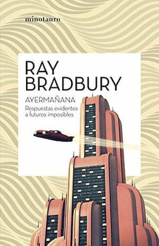 Ayermañana: Respuestas Evidentes A Futuros Imposibles - Ray 