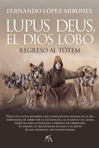 Lupus Deus El Dios Lobo: Regreso Al Tótem, De López-mirones, Fernando., Vol. 0. Editorial Almuzara, Tapa Blanda, Edición 0 En Español, 2024