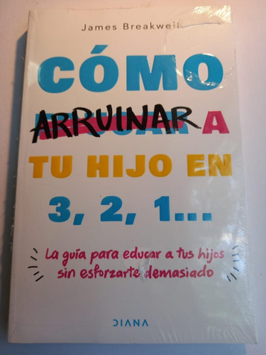 Cómo Arruinar A Tu Hijo En 3,2,1  James Breakwell (sellado)