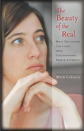 The Beauty Of The Real, De Mick Lasalle. Editorial Stanford University Press, Tapa Dura En Inglés