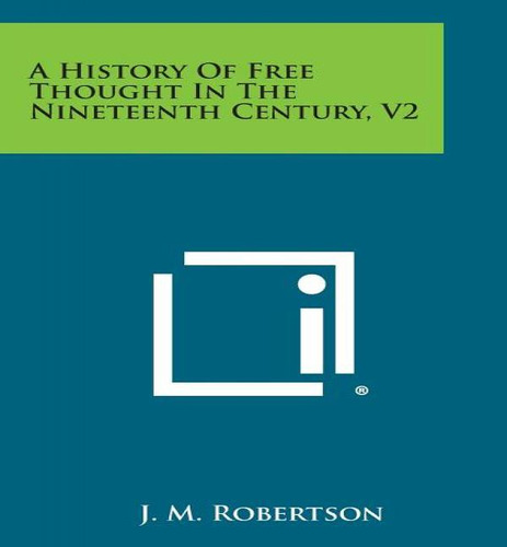 A History Of Free Thought In The Nineteenth Century V2, De J M Robertson. Editorial Literary Licensing, Llc, Tapa Blanda En Inglés