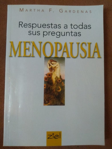 Respuestas A Todas Sus Preguntas Menopausia. Martha F. Garde