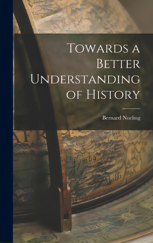 Towards A Better Understanding Of History, De Norling, Bernard 1924-. Editorial Hassell Street Pr, Tapa Dura En Inglés