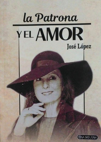 Libro: La Patrona Y El Amor. López Cañete, José. Saralejandr