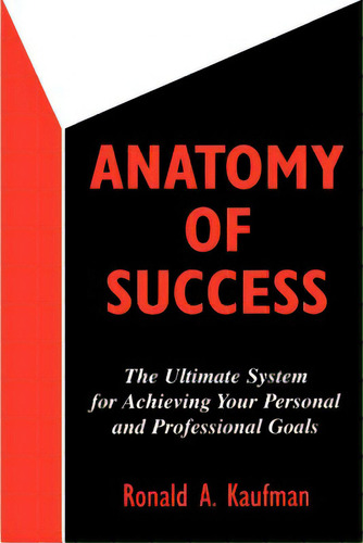 Anatomy Of Success, De Kaufman, Ronald A.. Editorial Ronald A Kaufman, Tapa Blanda En Inglés