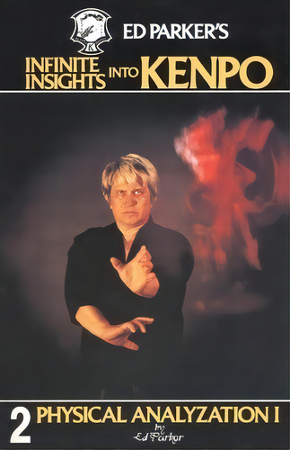 Ed Parker's Infinite Insights Into Kenpo : Physical Anaylyzation I, De Ed Parker. Editorial Createspace, Tapa Blanda En Inglés