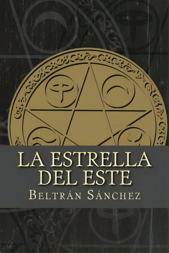 La Estrella Del Este: La Estrella Del Este: Volumen I, De Sanchez, Beltran. Editorial Createspace, Tapa Blanda En Español