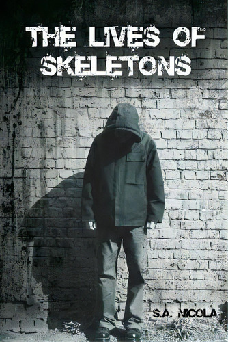 The Lives Of Skeletons, De Nicola, S. A.. Editorial Createspace, Tapa Blanda En Inglés