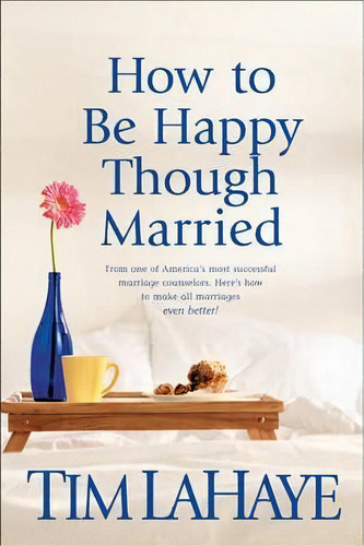 How To Be Happy Though Married, De Dr Tim Lahaye. Editorial Tyndale House Publishers, Tapa Blanda En Inglés