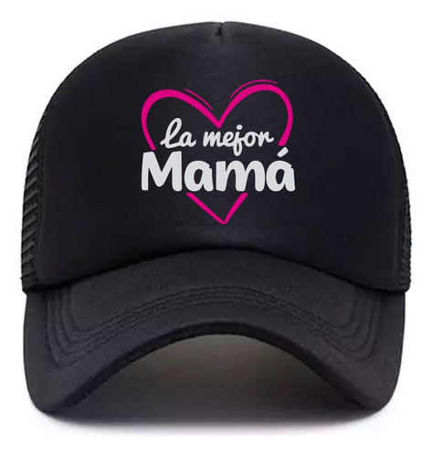 Gorra Trucker Negra Mamona 10 De Mayo La Mejor Mamá Dtf