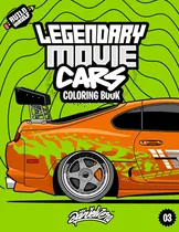 Comprar Legendary Movie Cars Coloring Book: Fun Automotive Adventure With 45 Coloring Pages For Kids & Teens Ages 6-18, De Daniel Vera. Editorial Independently Published, Tapa Blanda En Inglés