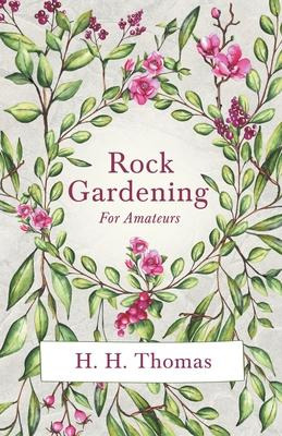 Libro Rock Gardening For Amateurs - H H Thomas