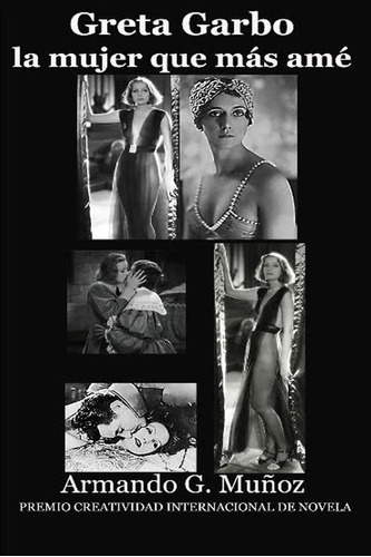 Libro:  Greta Garbo, La Mujer Que Más Amé (spanish Edition)