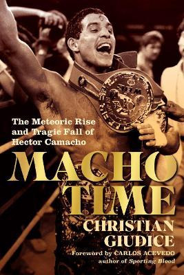 Libro Macho Time : The Meteoric Rise And Tragic Fall Of H...