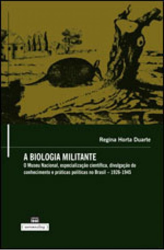 Biologia Militante, A, De Duarte, Regina Horta. Editora Ufmg - Universidade Federal De Minas Gerais, Capa Mole, Edição 1ª Edição - 2010 Em Português