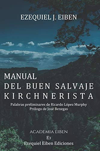 Libro : Manual Del Buen Salvaje Kirchnerista  - Eiben,...